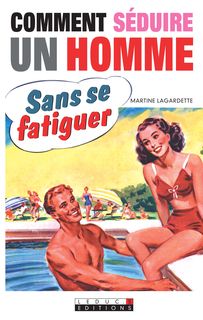 Comment seduire un homme sans se fatiguer