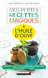 Mes petites recettes magiques a l huile d olive