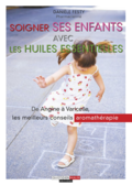 Soigner ses enfants avec les huiles essentielles_c1